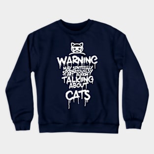 Warning: He may start talking about cats spontaneously Crewneck Sweatshirt